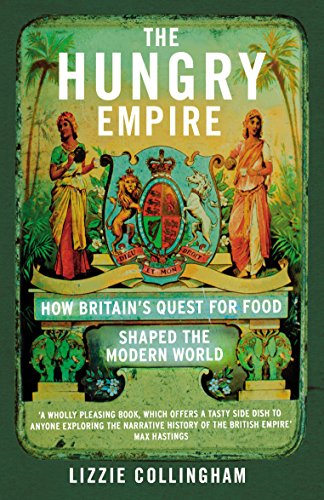 The Hungry Empire: How Britain’s Quest for Food Shaped the Modern World von Vintage